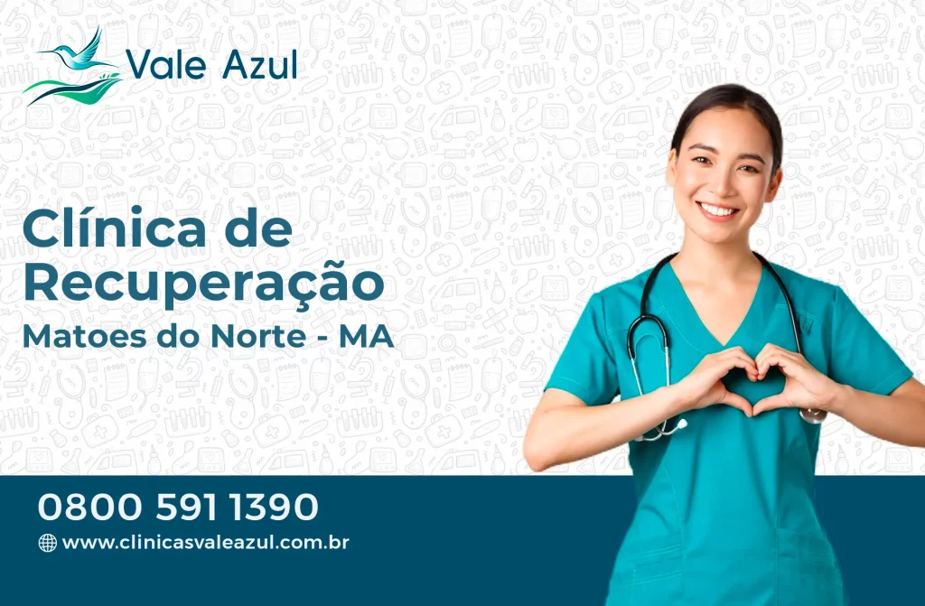Clínica de Recuperação em Matões do Norte - MA