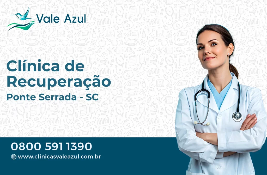 Clínica de Recuperação em Ponte Serrada - SC