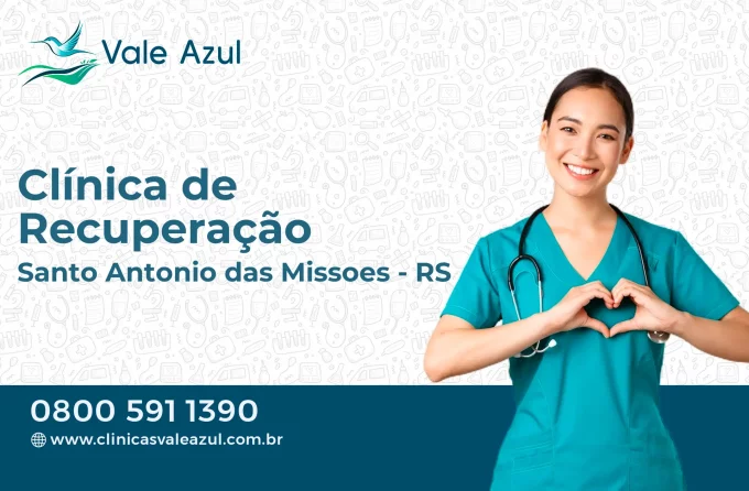 Clínica de Recuperação em Santo Antônio das Missões - RS