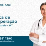 Clínica de Recuperação em Porto Estrela - MT