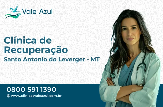 Clínica de Recuperação em Santo Antônio do Leverger - MT