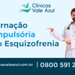 vale azul internacao compulsoria para esquizofrenia