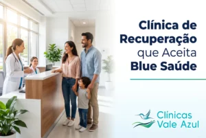 Clínica de recuperação que aceita Blue Saúde – Clínicas Vale Azul