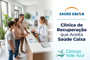 Clínica de recuperação que aceita Saúde Caixa – Clínicas Vale Azul