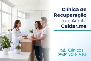 Clínica de recuperação que aceita Cuidar.me – Clínicas Vale Azul