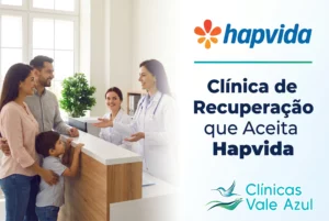 Clínica de recuperação que aceita Hapvida – Clínicas Vale Azul