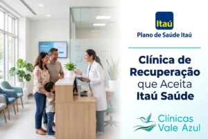 Clínica de recuperação que aceita Itaú Saúde – Clínicas Vale Azul