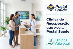 Clínica de recuperação que aceita Postal Saúde – Clínicas Vale Azul