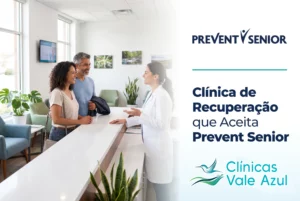 Clínica de recuperação que aceita Prevent Senior – Clínicas Vale Azul