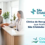 Clínica de recuperação que aceita São Cristóvão Saúde – Clínicas Vale Azul