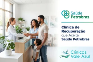 Clínica de recuperação que aceita Saúde Petrobras – Clínicas Vale Azul